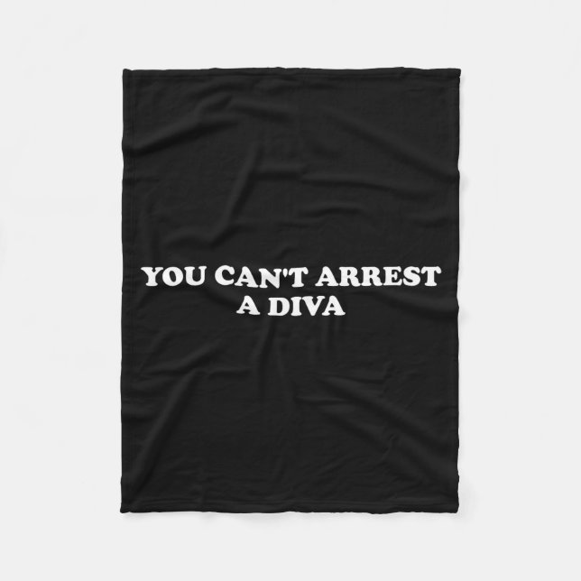 You Can’t Arrest A Diva Funny Sy Attitude Quote  Fleece Blanket (Front)