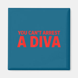 You Can’t Arrest A Diva Sy Attitude Graphic Quote  Magnet