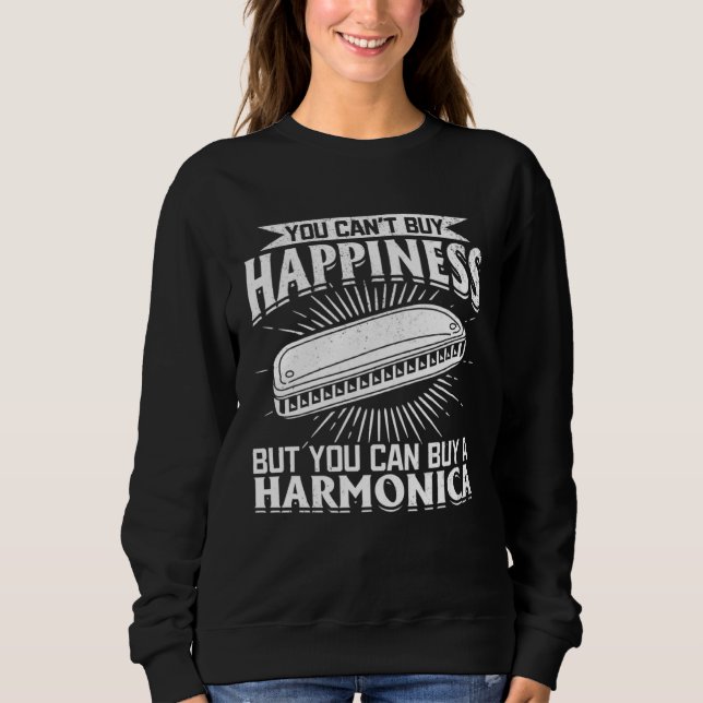 You Can t Buy Happiness But You Can Buy A Harmonic Sweatshirt (Front)