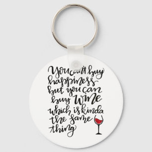 You Can’t Buy Happiness But You Can Buy Wine Key Ring