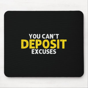 You Can’t Desit Excuses Motivational Entrepreneur  Mouse Pad