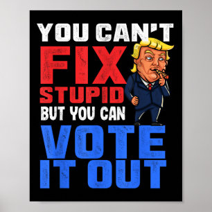 You Can T Fix Stud But You Can Vote It Out-anti Tr Poster
