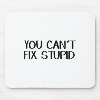 You Can’t Fix Stud Mouse Pad