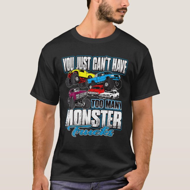 You Can t Have Too Many Monster Trucks Birthday Bo T-Shirt (Front)