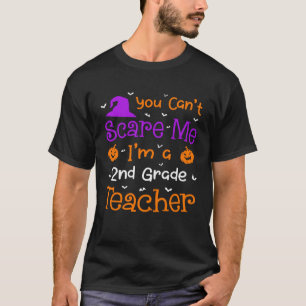 You Can t Scare Me 2nd Grade Teacher Halloween T-Shirt