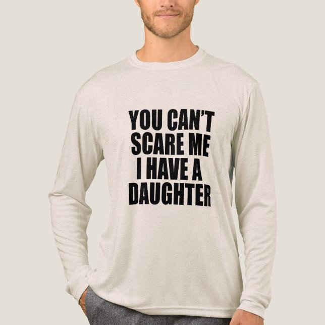 You Can’t Scare Me I Have A Daughter Funny Dad  Tri-Blend Shirt (Front)