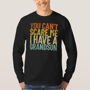 You Can T Scare Me I Have A Grandson Retro Grandpa T-Shirt