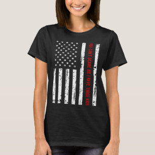 You Can t Scare Me I Have three Kids T-Shirt