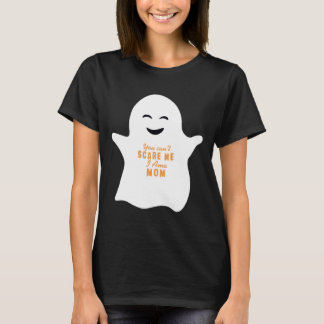 You Can T Scare Me I M A Mum T-Shirt