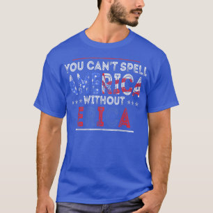You Can T Spell America Without Erica Funny Americ T-Shirt