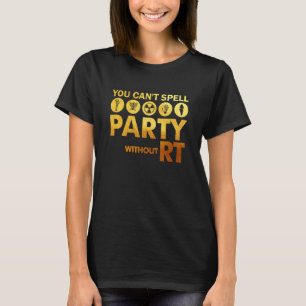You Can t Spell Party Without RT Radiology Tech He T-Shirt