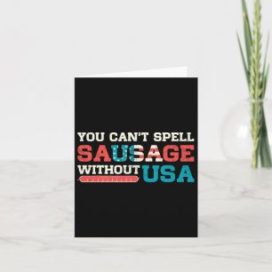 You Can’t Spell Sausage Without Usa 4th Of July Qu Card