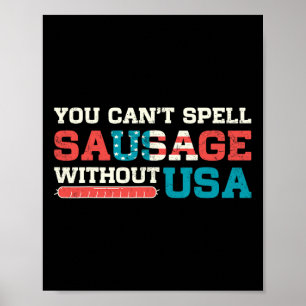 You Can’t Spell Sausage Without Usa 4th Of July Qu Poster