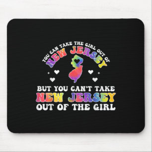 You Can’t Take New Jersey Out Of The Girl Fun Tie- Mouse Pad