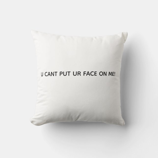  “You Can’t Touch Me” Throw Pillow  (Front)