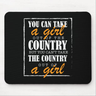 You Can Take A Girl Out Of The Country But You Can Mouse Pad