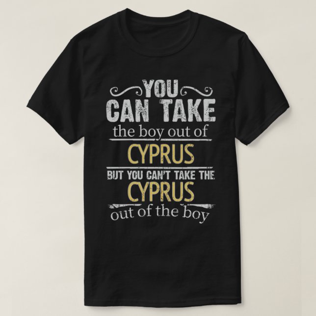 You Can Take The Boy Out Of Cyprus But You Cant Ta T-Shirt (Design Front)