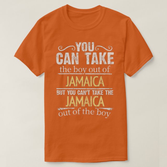 You Can Take The Boy Out Of Jamaica But You Cant T T-Shirt (Design Front)