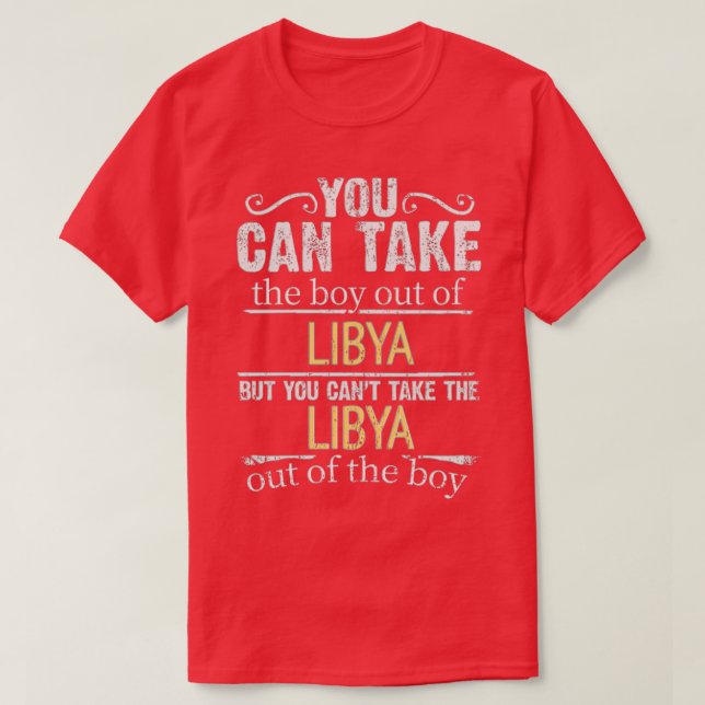 You Can Take The Boy Out Of Libya But You Cant Tak T-Shirt (Design Front)