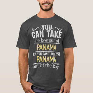 You Can Take The Boy Out Of Panama But You Cant Ta T-Shirt
