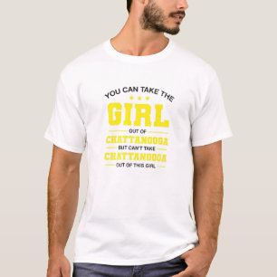 You Can Take The Girl Out Of Chattanooga Tennessee T-Shirt
