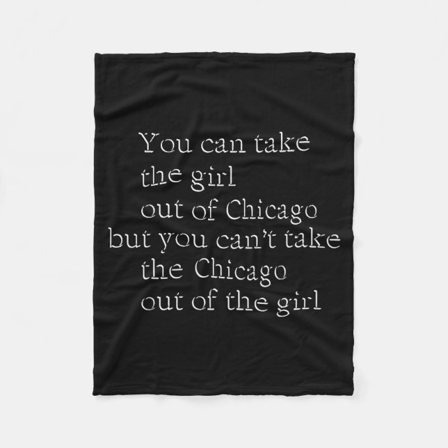 You Can Take The Girl Out Of Chicago But You Can't Fleece Blanket (Front)