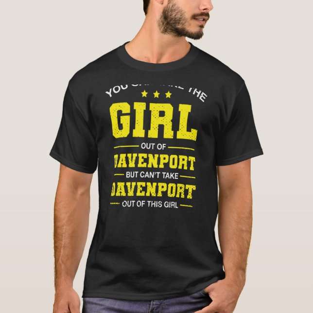 You Can Take The Girl Out Of Davenport Iowa Girlfr T-Shirt (Front)