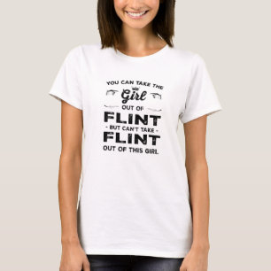You Can Take The Girl Out Of Flint Michigan Girlfr T-Shirt