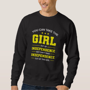 You Can Take The Girl Out Of Independence Missouri Sweatshirt