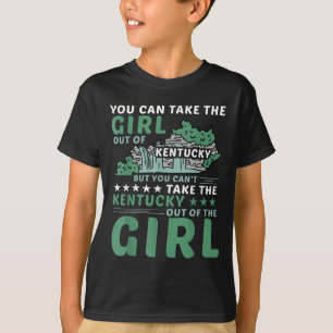 You Can Take The Girl Out Of Kentucky But Can't Ta T-Shirt