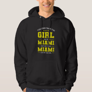 You Can Take The Girl Out Of Miami Florida Girlfri Hoodie