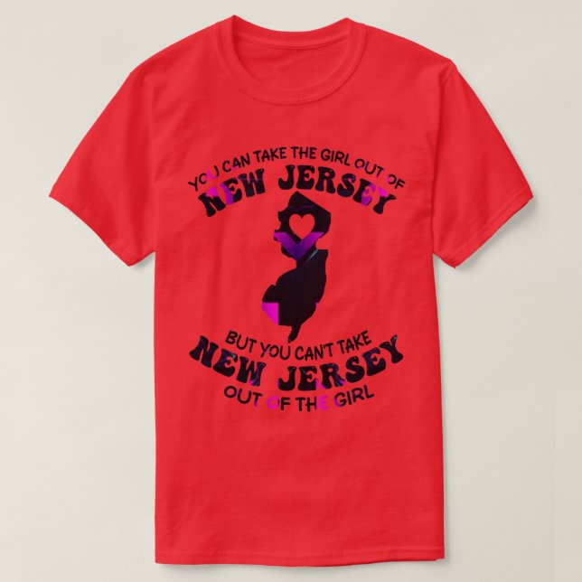 you can take the girl out of new jersey but you ca T-Shirt (Design Front)