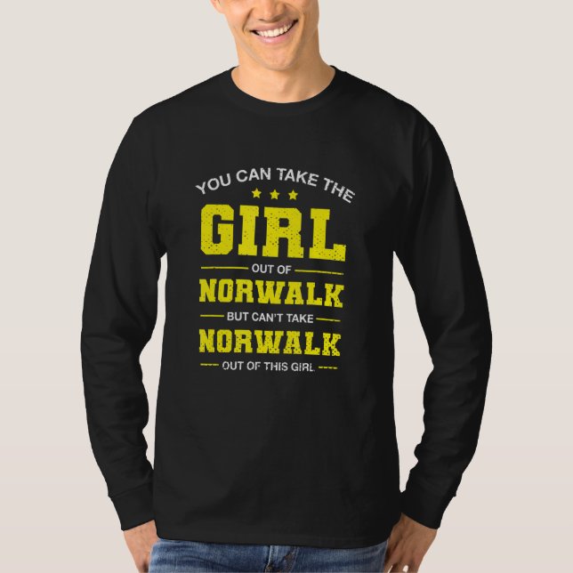 You Can Take The Girl Out Of Norwalk California Gi T-Shirt (Front)