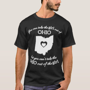 You Can Take The Girl Out Of Ohio But You Can't Ta T-Shirt