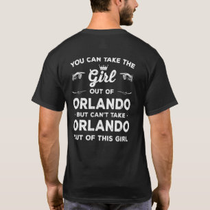 You Can Take The Girl Out Of Orlando Florida Girlf T-Shirt