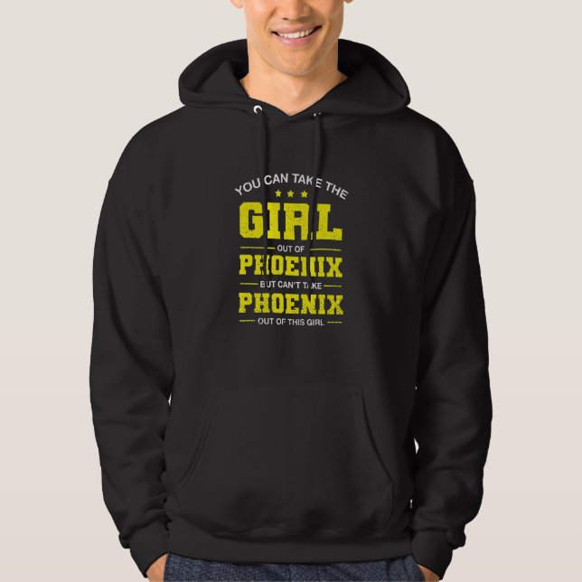 You Can Take The Girl Out Of Phoenix Arizona Girlf Hoodie (Front)
