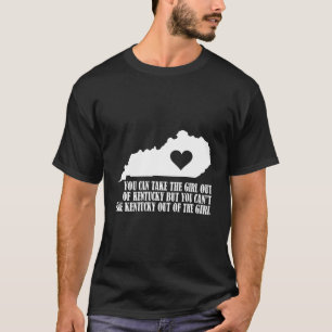 You Can Take The Out Of Kentucky But Can'T Take Th T-Shirt