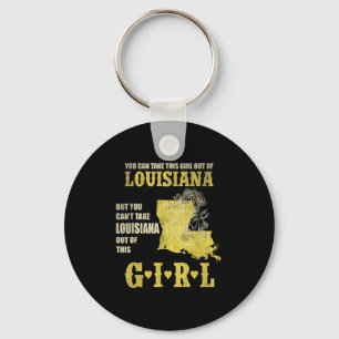 You Can Take This Girl Out Of Louisiana Can't Out  Key Ring
