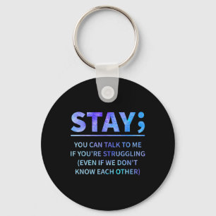 You Can Talk To Me If You're Struggling Stay  Key Ring