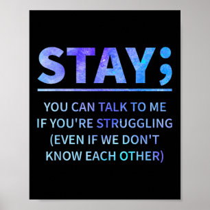You Can Talk To Me If Youre Struggling Stay  Poster