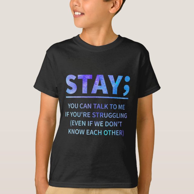 You Can Talk To Me If You're Struggling Stay  T-Shirt (Front)