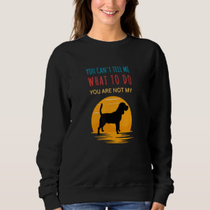 You can tell me what to do you are not my Beagle D Sweatshirt