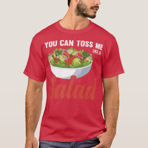 You Can Toss Me Funny Veggie Salad Vegetarian Sala T-Shirt