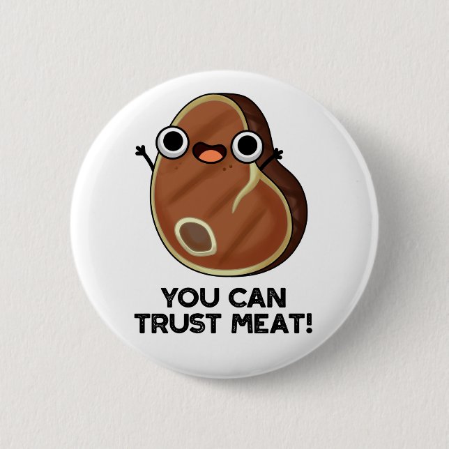 You Can Trust Meat Funny Steak Pun 6 Cm Round Badge (Front)