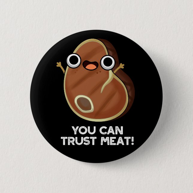 You Can Trust Meat Funny Steak Pun Dark BG 6 Cm Round Badge (Front)