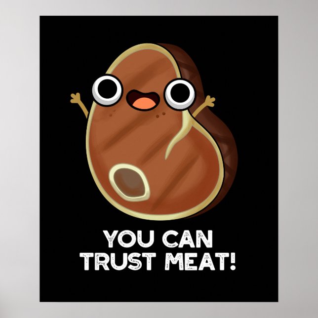 You Can Trust Meat Funny Steak Pun Dark BG Poster (Front)