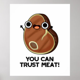 You Can Trust Meat Funny Steak Pun Poster