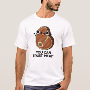 You Can Trust Meat Funny Steak Pun T-Shirt