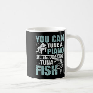 You Can Tune A Ano But You Can't Tuna Fi-shirt Coffee Mug