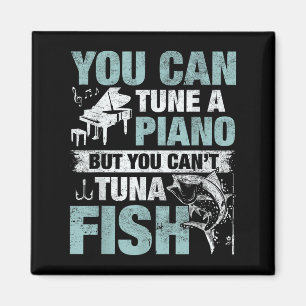 You Can Tune A Ano But You Can't Tuna Fi-shirt  Magnet